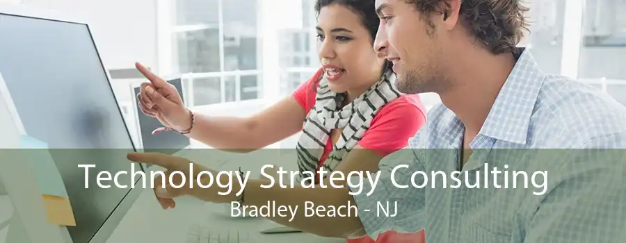 Technology Strategy Consulting Bradley Beach - NJ