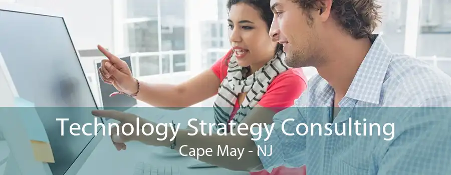 Technology Strategy Consulting Cape May - NJ