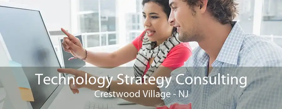 Technology Strategy Consulting Crestwood Village - NJ