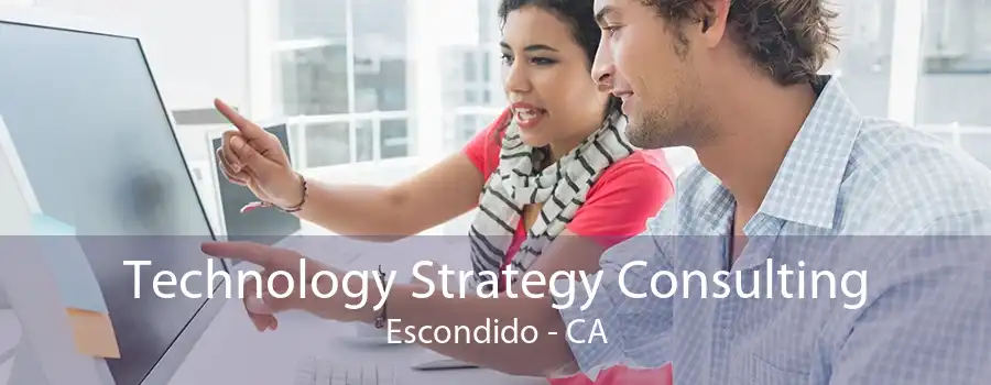 Technology Strategy Consulting Escondido - CA