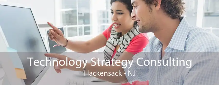 Technology Strategy Consulting Hackensack - NJ