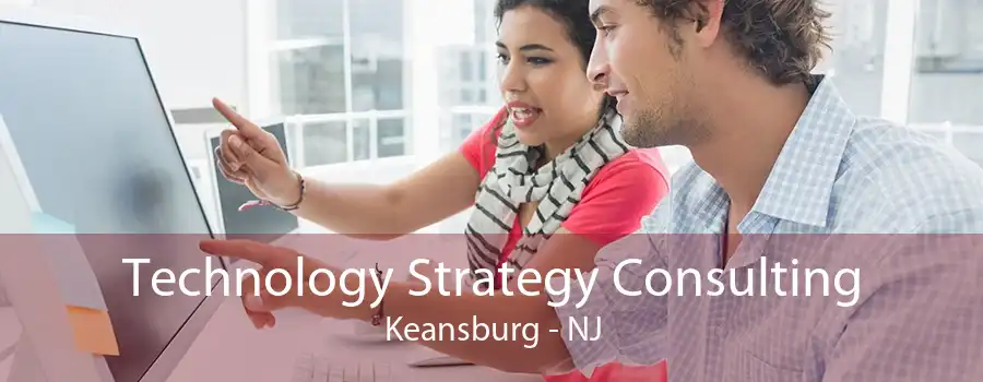 Technology Strategy Consulting Keansburg - NJ