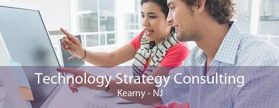 Technology Strategy Consulting Kearny - NJ