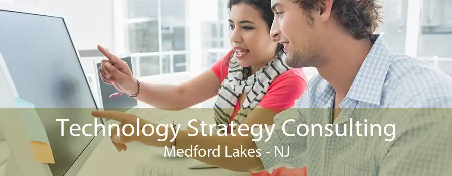 Technology Strategy Consulting Medford Lakes - NJ