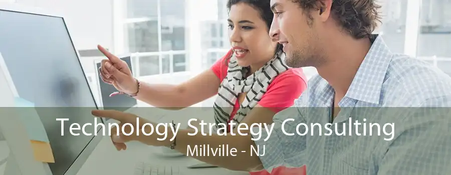 Technology Strategy Consulting Millville - NJ