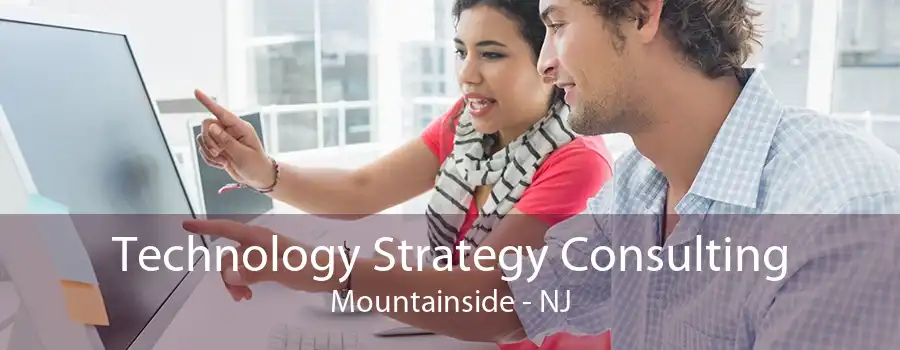 Technology Strategy Consulting Mountainside - NJ