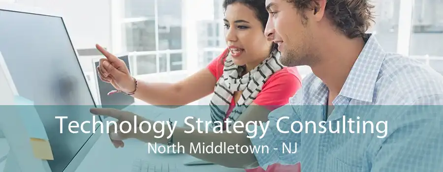 Technology Strategy Consulting North Middletown - NJ