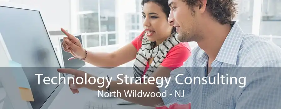 Technology Strategy Consulting North Wildwood - NJ