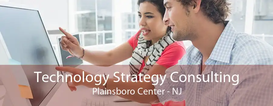 Technology Strategy Consulting Plainsboro Center - NJ