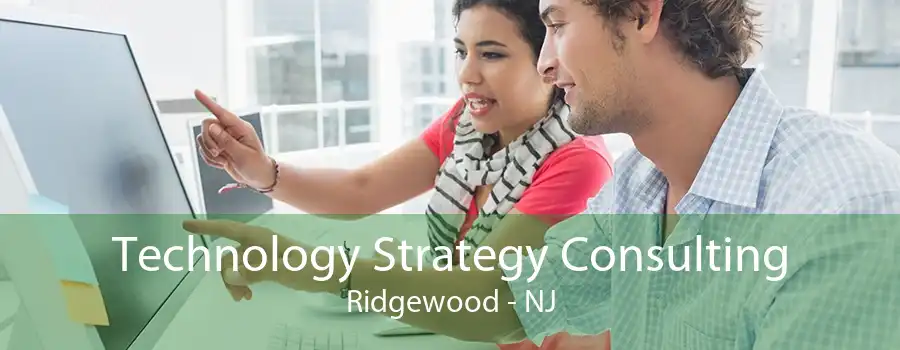 Technology Strategy Consulting Ridgewood - NJ