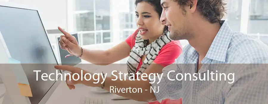 Technology Strategy Consulting Riverton - NJ