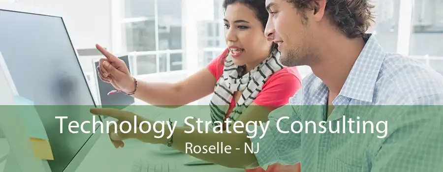 Technology Strategy Consulting Roselle - NJ