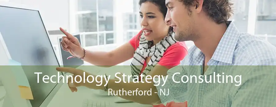 Technology Strategy Consulting Rutherford - NJ