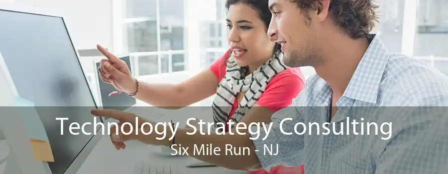 Technology Strategy Consulting Six Mile Run - NJ