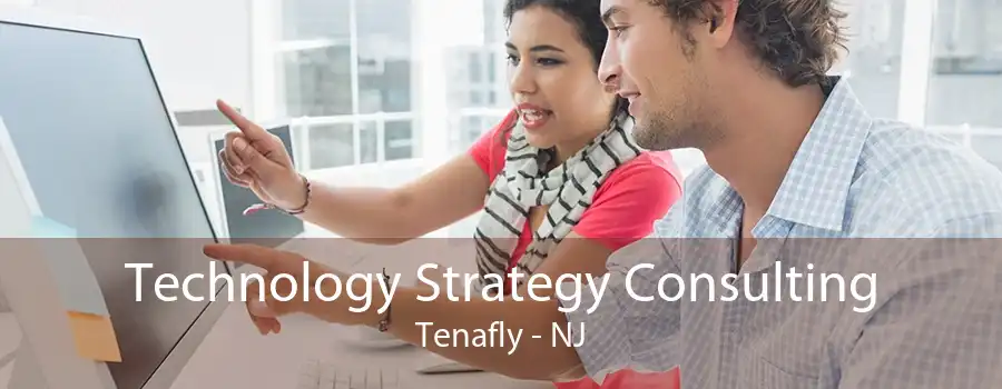 Technology Strategy Consulting Tenafly - NJ