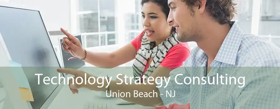 Technology Strategy Consulting Union Beach - NJ