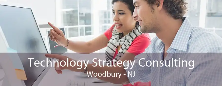 Technology Strategy Consulting Woodbury - NJ