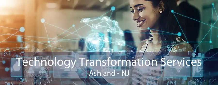 Technology Transformation Services Ashland - NJ