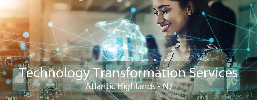 Technology Transformation Services Atlantic Highlands - NJ