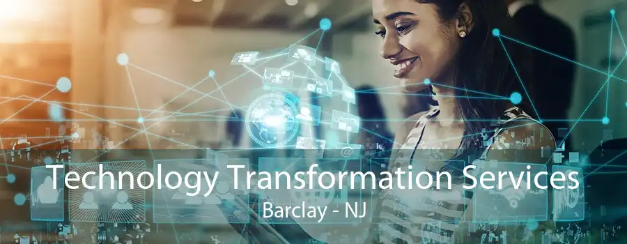 Technology Transformation Services Barclay - NJ