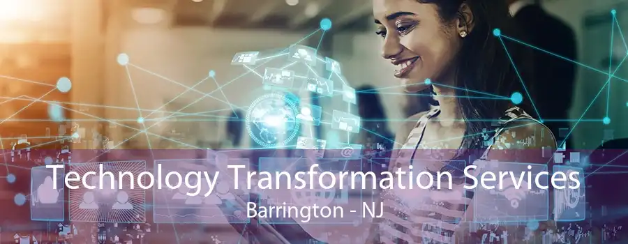 Technology Transformation Services Barrington - NJ