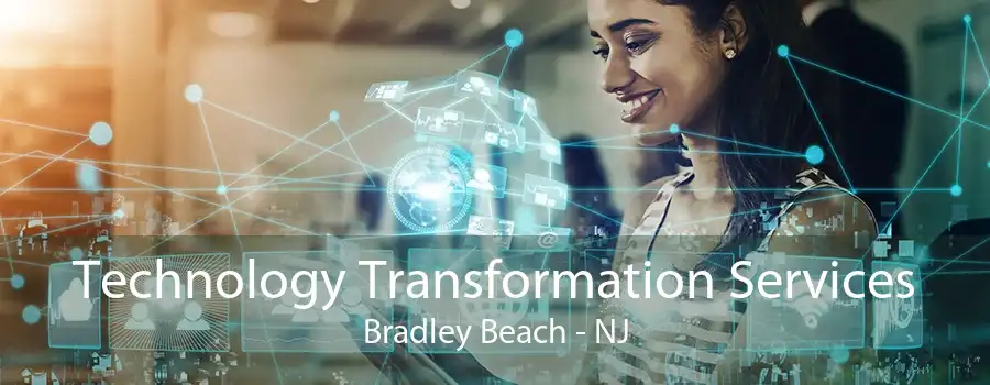 Technology Transformation Services Bradley Beach - NJ