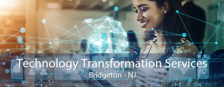 Technology Transformation Services Bridgeton - NJ