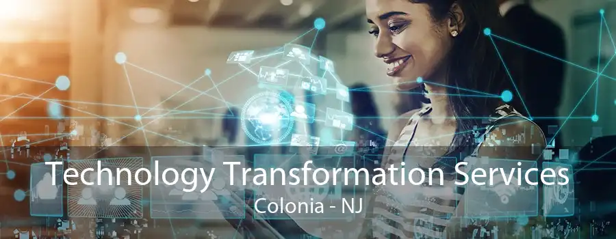 Technology Transformation Services Colonia - NJ