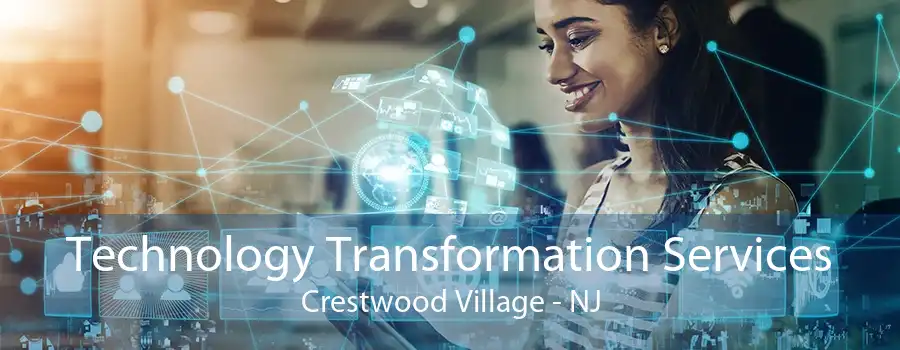 Technology Transformation Services Crestwood Village - NJ