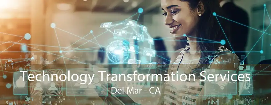 Technology Transformation Services Del Mar - CA