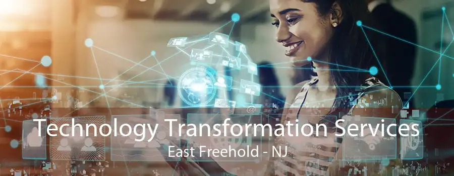 Technology Transformation Services East Freehold - NJ