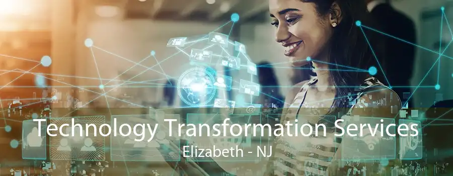 Technology Transformation Services Elizabeth - NJ