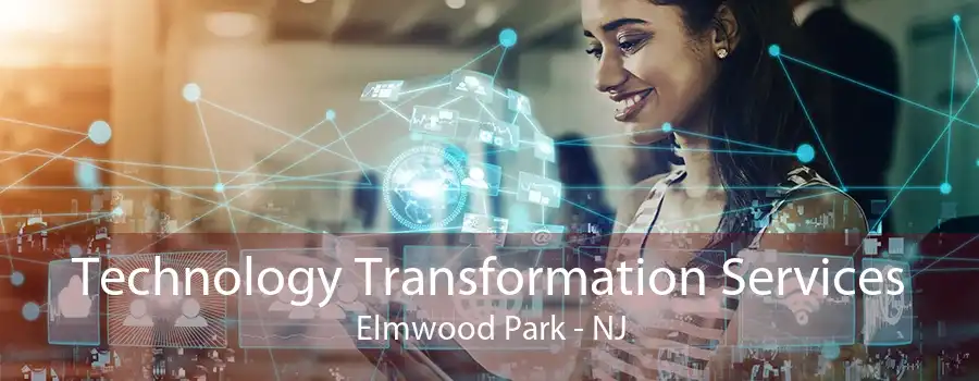 Technology Transformation Services Elmwood Park - NJ