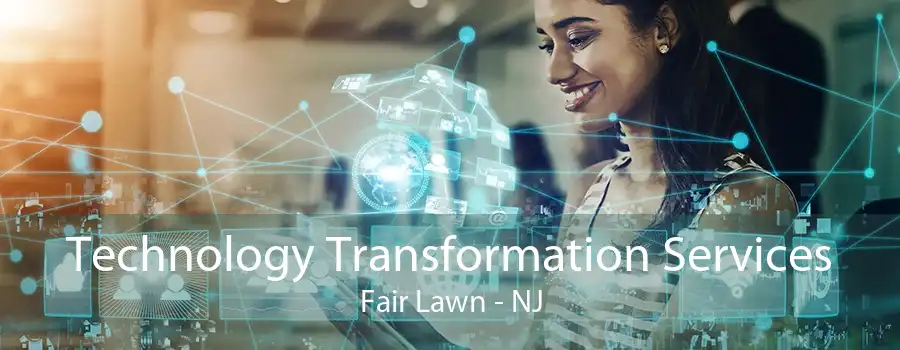 Technology Transformation Services Fair Lawn - NJ