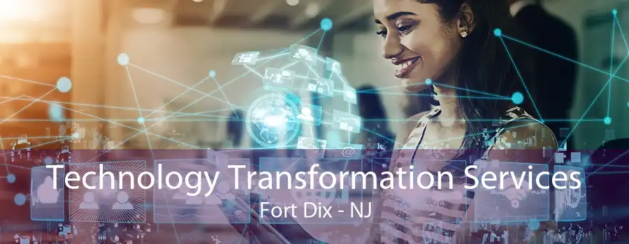 Technology Transformation Services Fort Dix - NJ