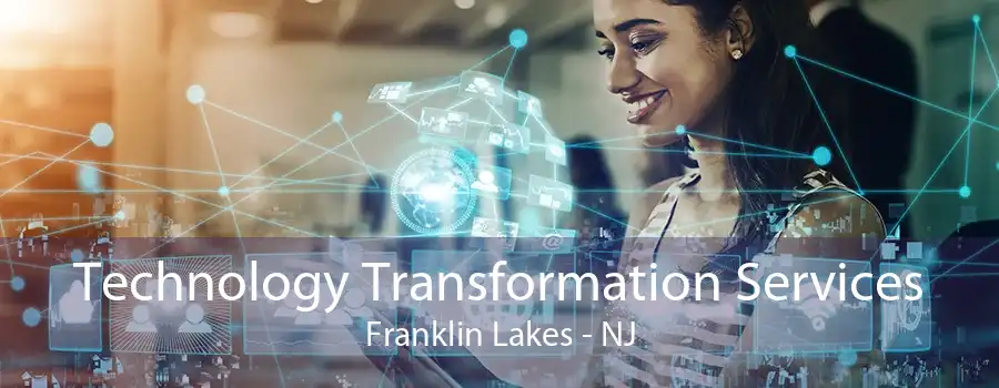 Technology Transformation Services Franklin Lakes - NJ