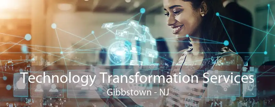 Technology Transformation Services Gibbstown - NJ