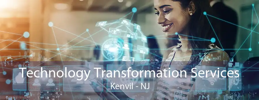 Technology Transformation Services Kenvil - NJ