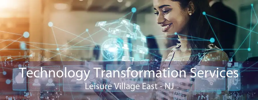 Technology Transformation Services Leisure Village East - NJ