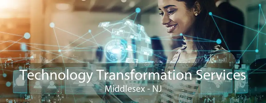 Technology Transformation Services Middlesex - NJ