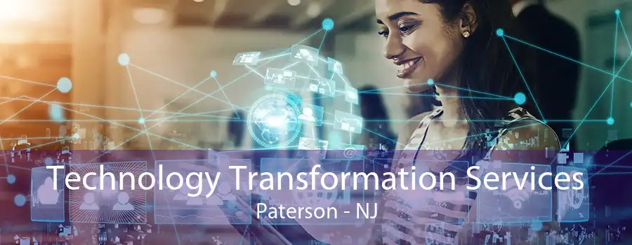 Technology Transformation Services Paterson - NJ