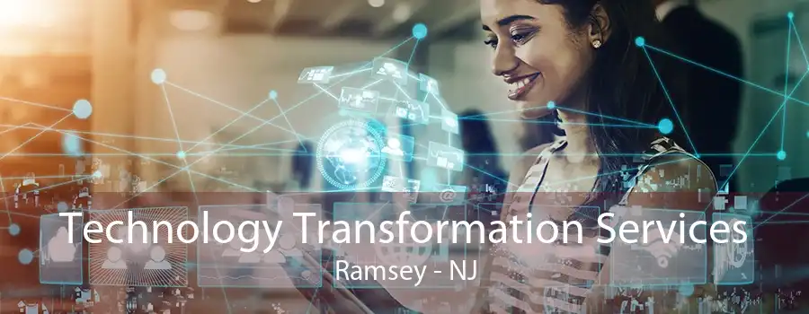 Technology Transformation Services Ramsey - NJ