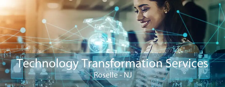 Technology Transformation Services Roselle - NJ