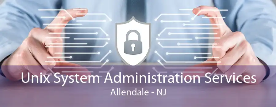 Unix System Administration Services Allendale - NJ