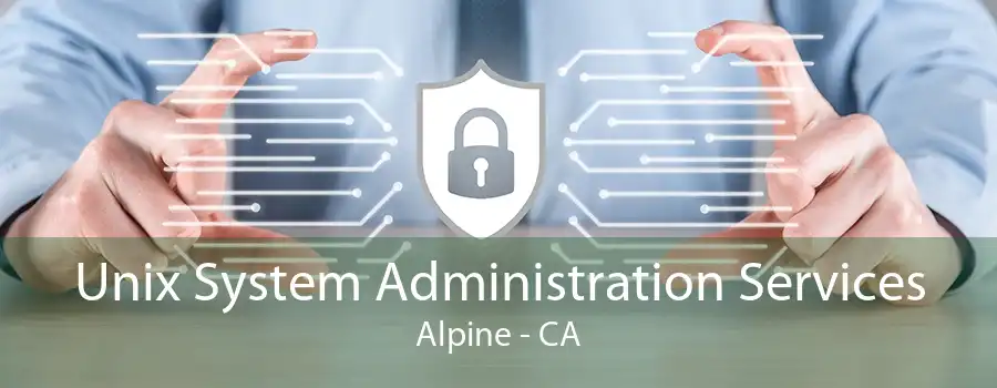 Unix System Administration Services Alpine - CA