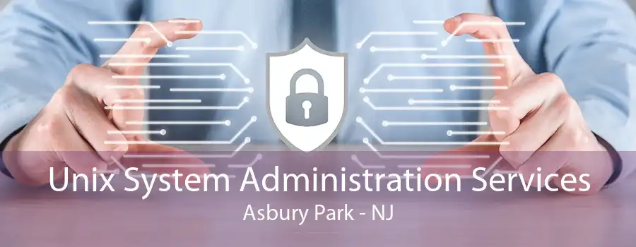 Unix System Administration Services Asbury Park - NJ