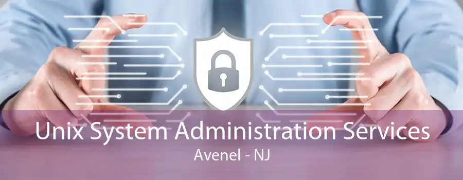 Unix System Administration Services Avenel - NJ