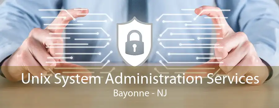 Unix System Administration Services Bayonne - NJ
