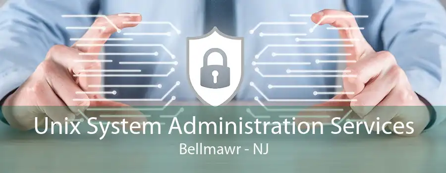 Unix System Administration Services Bellmawr - NJ