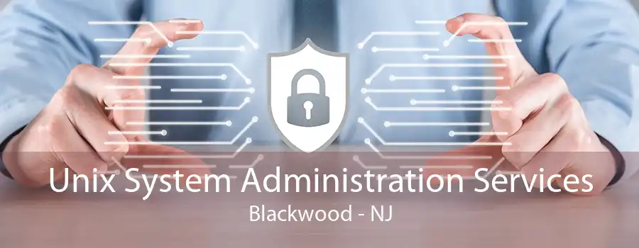 Unix System Administration Services Blackwood - NJ